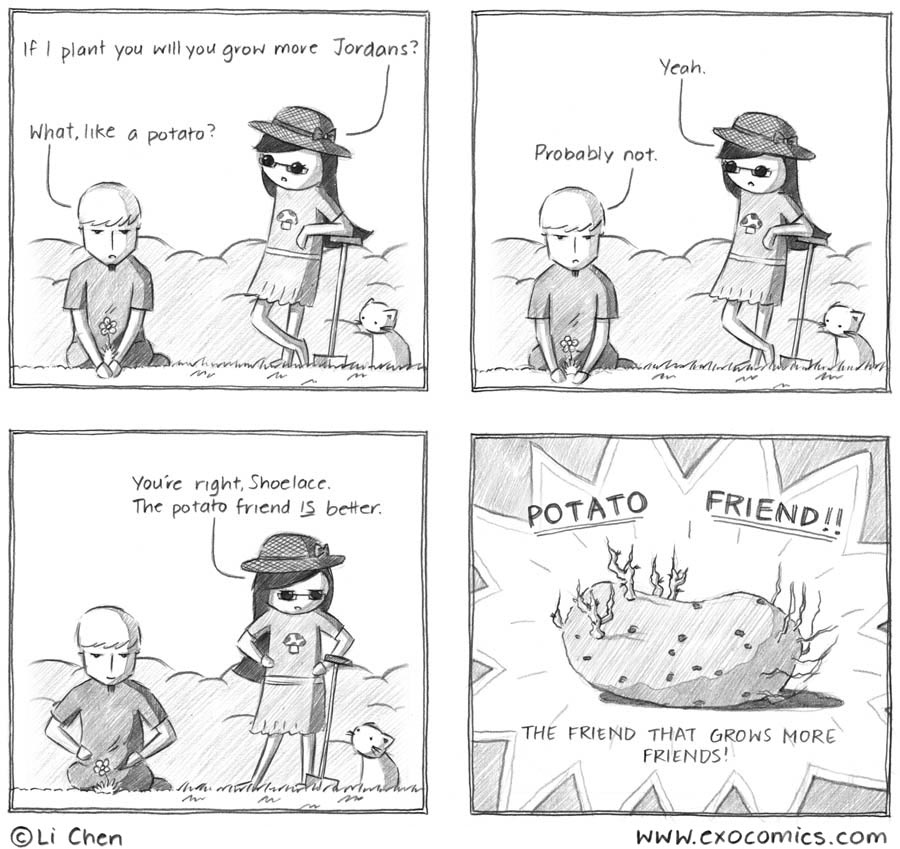 All my Facebook friends grew from the same potato. True story. 143