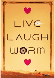 Live, Laugh, Worm Live, Laugh, Worm